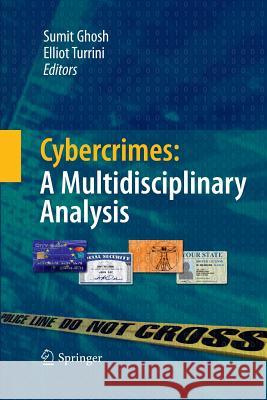 Cybercrimes: A Multidisciplinary Analysis Sumit Ghosh (Arizona State Univ. Arizona Elliot Turrini  9783642426414 Springer - książka