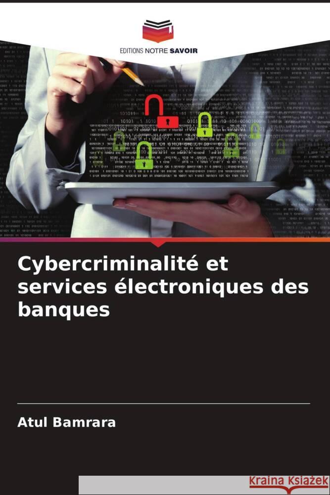 Cybercriminalité et services électroniques des banques Bamrara, Atul 9786203265385 Editions Notre Savoir - książka