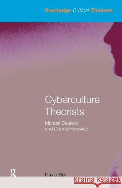 Cyberculture Theorists: Manuel Castells and Donna Haraway Bell, David 9780415324311  - książka