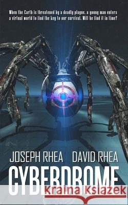 Cyberdrome David Rhea                               Joseph Rhea 9781520316901 Independently Published - książka