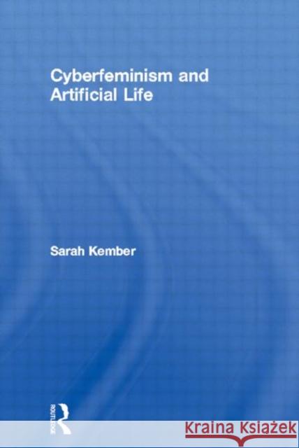 Cyberfeminism and Artificial Life Sarah Kember Kember Sarah 9780415240260 Routledge - książka