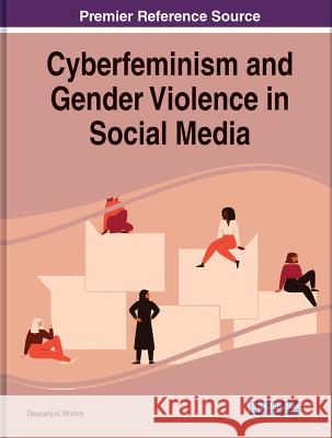 Cyberfeminism and Gender Violence in Social Media Deepanjali Mishra 9781668488935 IGI Global - książka