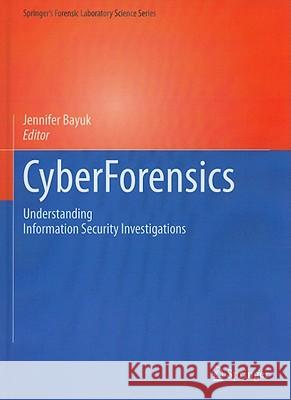 Cyberforensics: Understanding Information Security Investigations Bayuk, Jennifer 9781607617716 Not Avail - książka