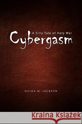 Cybergasm Guida M. Jackson 9781441564566 Xlibris Corporation - książka