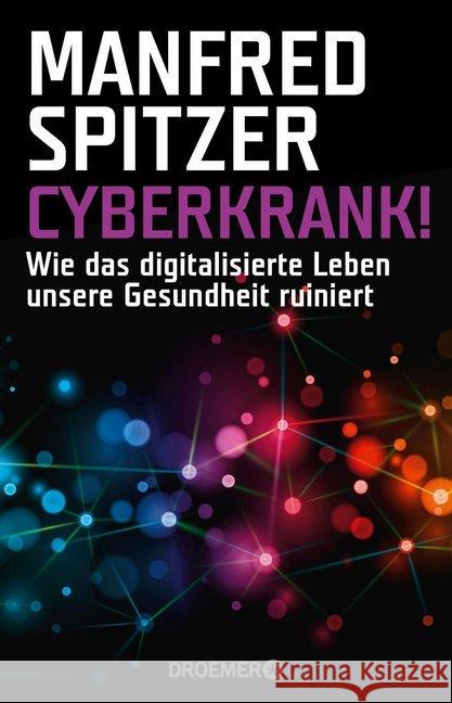 Cyberkrank! : Wie das digitalisierte Leben unsere Gesundheit ruiniert Spitzer, Manfred 9783426301043 Droemer/Knaur - książka