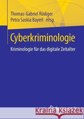 Cyberkriminologie: Kriminologie Für Das Digitale Zeitalter Rüdiger, Thomas-Gabriel 9783658285067 Springer vs - książka