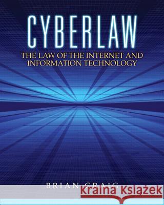 Cyberlaw: The Law of the Internet and Information Technology Craig, Brian 9780132560870  - książka