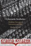 Cybernetic Aesthetics Heather A. (University of Waterloo, Ontario) Love 9781009387484 Cambridge University Press