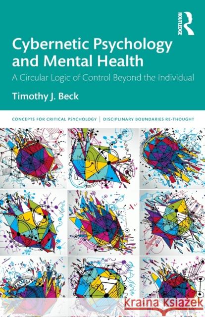 Cybernetic Psychology and Mental Health: A Circular Logic Of Control Beyond The Individual Beck, Timothy J. 9780367252946 Routledge - książka