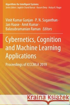 Cybernetics, Cognition and Machine Learning Applications: Proceedings of Icccmla 2019 Vinit Kumar Gunjan P. N. Suganthan Jan Haase 9789811516344 Springer - książka