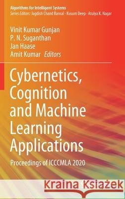 Cybernetics, Cognition and Machine Learning Applications: Proceedings of Icccmla 2020 Vinit Kumar Gunjan P. N. Suganthan Jan Haase 9789813366909 Springer - książka