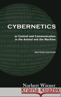 Cybernetics, Second Edition: or Control and Communication in the Animal and the Machine Wiener, Norbert 9781610278461 Quid Pro, LLC - książka