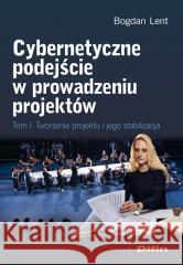 Cybernetyczne podejście w prowadzeniu projektów Lent Bogdan 9788382704884 Difin - książka