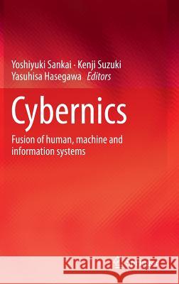 Cybernics: Fusion of Human, Machine and Information Systems Sankai, Yoshiyuki 9784431541585  - książka