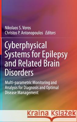 Cyberphysical Systems for Epilepsy and Related Brain Disorders: Multi-Parametric Monitoring and Analysis for Diagnosis and Optimal Disease Management Voros, Nikolaos S. 9783319200484 Springer - książka