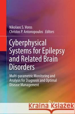 Cyberphysical Systems for Epilepsy and Related Brain Disorders: Multi-Parametric Monitoring and Analysis for Diagnosis and Optimal Disease Management Voros, Nikolaos S. 9783319361796 Springer - książka