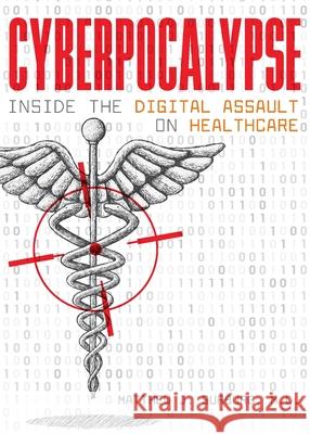 Cyberpocalypse: Inside the Digital Assault on Healthcare Matthew J. Surburg Wendy Dunning 9781737522201 Blue River Publishing - książka