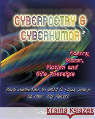 Cyberpoetry & Cyberhumor: Poetry, Humor, Fiction & 80s Nostalgia Edgar G. Allegre 9781441456045 Createspace - książka