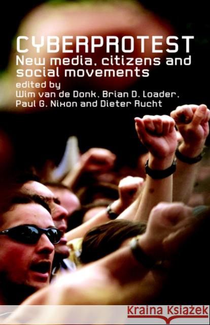 Cyberprotest: New Media, Citizens and Social Movements Van de Donk, Wim 9780415297844 Routledge - książka