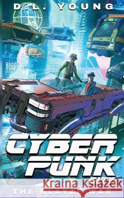Cyberpunk City Book Three: The Blayze War D L Young   9781734652239 Concordia Professional Services, LLC - książka