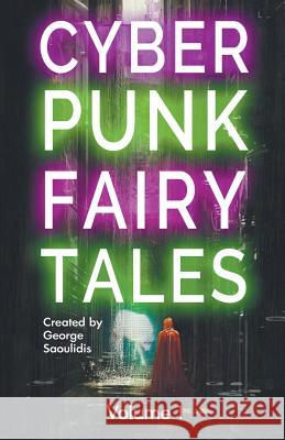 Cyberpunk Fairy Tales: Volume 1 George Saoulidis 9781386523772 Mythography Studios - książka