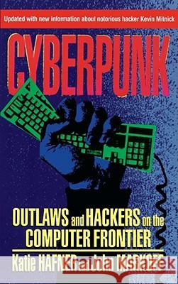 Cyberpunk: Outlaws and Hackers on the Computer Frontier, Revised Hafner, Katie 9780684818627 Simon & Schuster - książka