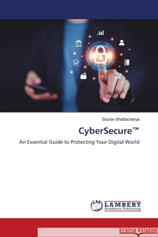 CyberSecure(TM) Saurav Bhattacharya 9786207476879 LAP Lambert Academic Publishing - książka