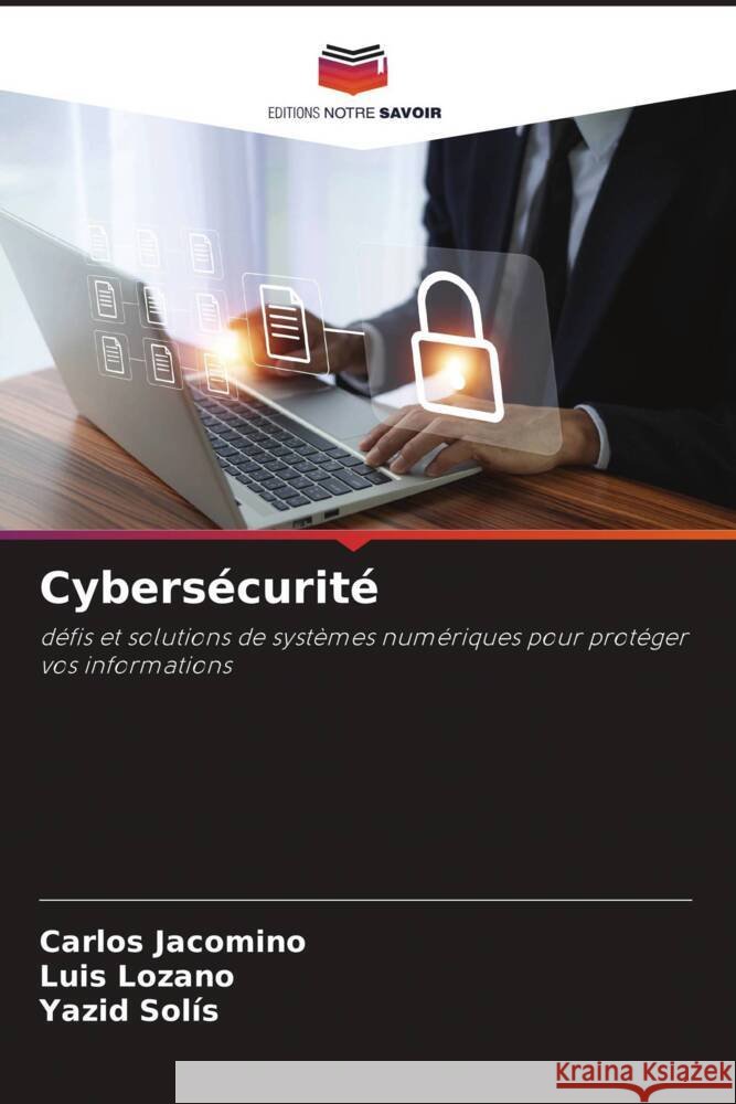 Cybersécurité Carlos Jacomino, Luis Lozano, Yazid Solís 9786208397012 Editions Notre Savoir - książka