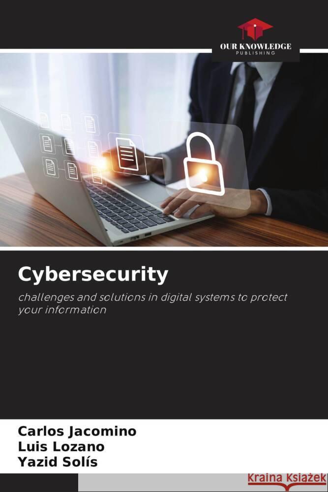Cybersecurity Carlos Jacomino Luis Lozano Yazid Sol?s 9786208397005 Our Knowledge Publishing - książka