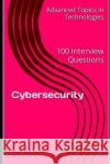 Cybersecurity: 100 Interview Questions X Y Wang   9798395069832 Independently Published