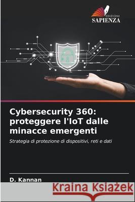 Cybersecurity 360: proteggere l'IoT dalle minacce emergenti Kannan, D. 9786200758897 Edizioni Sapienza - książka