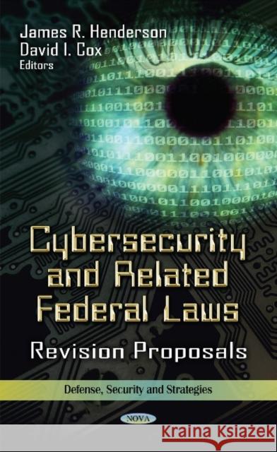 Cybersecurity & Related Federal Laws: Revision Proposals James R Henderson, David I Cox 9781622577439 Nova Science Publishers Inc - książka