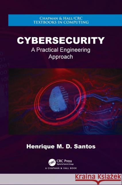 Cybersecurity: A Practical Engineering Approach Santos, Henrique M. D. 9780367252427 Taylor & Francis Ltd - książka