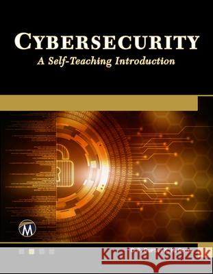 Cybersecurity: A Self-Teaching Introduction C. P. Gupta K. K. Goyal 9781683924982 Mercury Learning & Information - książka