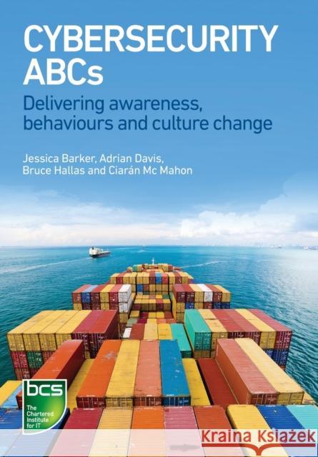 Cybersecurity ABCs: Delivering awareness, behaviours and culture change Ciaran Mc Mahon 9781780174242 BCS Learning & Development Limited - książka