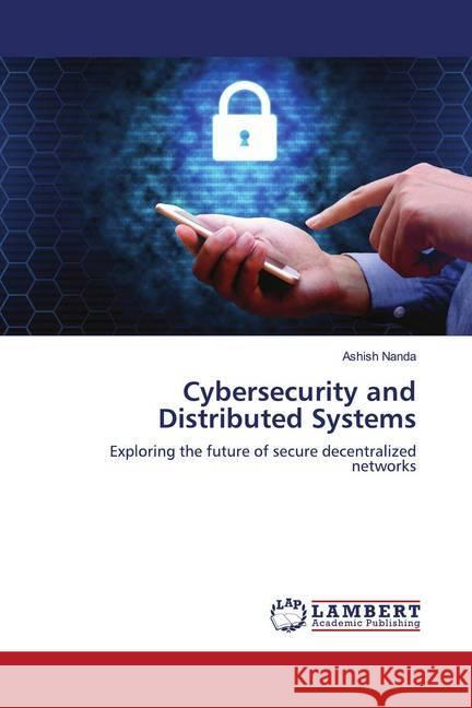 Cybersecurity and Distributed Systems Nanda, Ashish 9786202683661 Wydawnictwo Bezkresy Wiedzy - książka