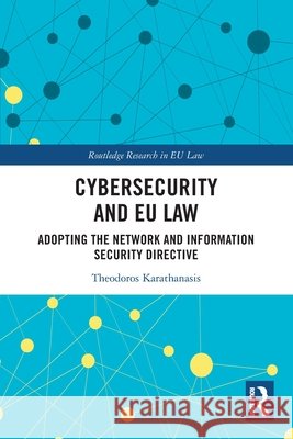 Cybersecurity and EU Law: Adopting the Network and Information Security Directive Theodoros (Grenoble Alpes Cybersecurity Institute, France) Karathanasis 9781032722757 Taylor & Francis Ltd - książka