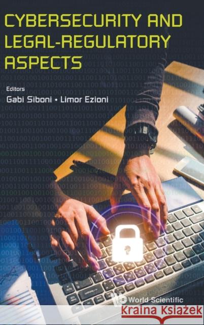 Cybersecurity and Legal-Regulatory Aspects Gabi Siboni Limor Ezioni 9789811219153 World Scientific Publishing Company - książka