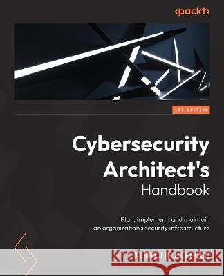 Cybersecurity Architect's Handbook: An end-to-end guide to implementing and maintaining robust security architecture Lester Nichols 9781803235844 Packt Publishing - książka