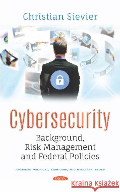 Cybersecurity: Background, Risk Management and Federal Policies    9781536159363 Nova Science Publishers Inc - książka