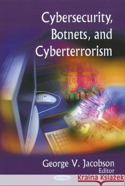 Cybersecurity, Botnets, & Cyberterrorism George V Jacobson 9781606921487 Nova Science Publishers Inc - książka