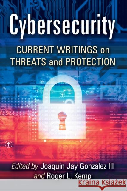 Cybersecurity: Current Writings on Threats and Protection Joaquin Jay Gonzalez Roger L. Kemp 9781476674407 McFarland & Company - książka