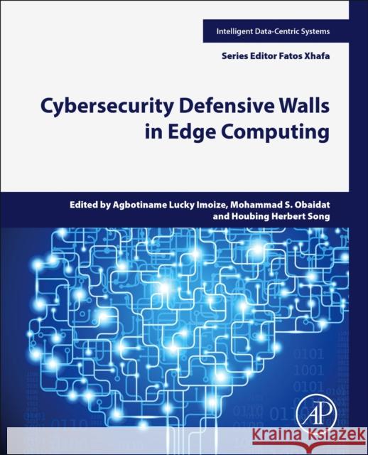 Cybersecurity Defensive Walls in Edge Computing Agbotiname Lucky Imoize Mohammad S. Obaidat Houbing Herbert Song 9780443341090 Academic Press - książka