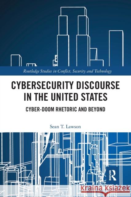 Cybersecurity Discourse in the United States: Cyber-Doom Rhetoric and Beyond Sean T. Lawson 9781032082769 Routledge - książka