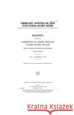 Cybersecurity, encryption and United States national security matters Senate, United States 9781979768283 Createspace Independent Publishing Platform - książka