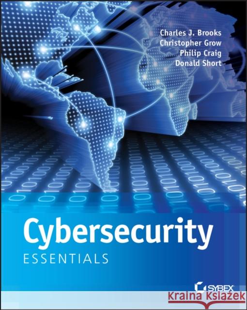 Cybersecurity Essentials Brooks, Charles J.; Craig, Philip; Short, Donald 9781119362395 John Wiley & Sons - książka