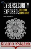 Cybersecurity Exposed: The Cyber House Rules Raef Meeuwisse 9781911452195 Cyber Simplicity Ltd