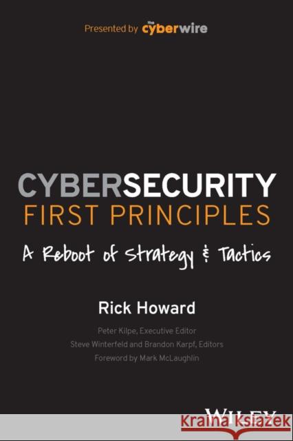 Cybersecurity First Principles: A Reboot of Strategy and Tactics Howard, Rick 9781394173082 John Wiley & Sons Inc - książka