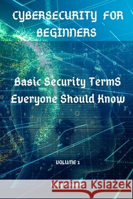Cybersecurity for Beginners: Basic Security Terms Everyone Should Know Fenathra, Kelly 9798584873486 Independently Published - książka