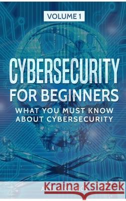 Cybersecurity for Beginners: What You Must Know about Cybersecurity Attila Kovacs 9781839380013 Sabi Shepherd Ltd - książka